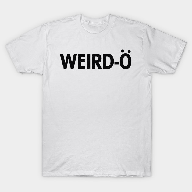 Weirdo Weirdo T Shirt Teepublic 7294